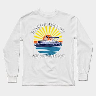 Sorry For What I Said While Docking The Boat Long Sleeve T-Shirt